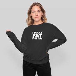 Funny I Make Fat Look Sexy