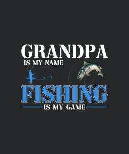 Grandpa Is My Name Fishing