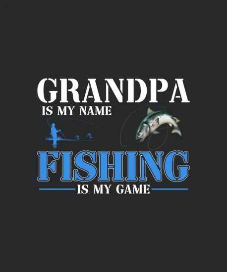Grandpa Is My Name Fishing