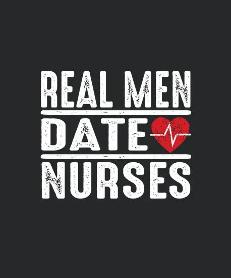 Real Men Date Nurses
