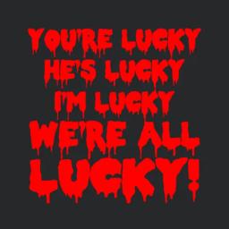 Youre Lucky Rocky Horror Quote
