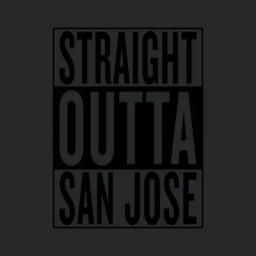Straight Outta San Jose