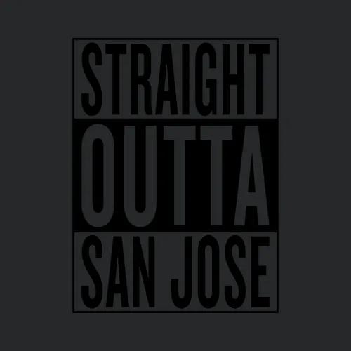 Straight Outta San Jose