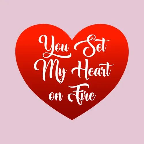 You Set My Heart On Fire