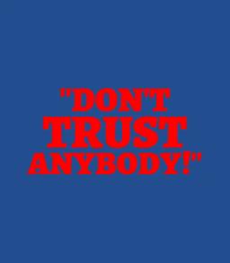 Dont Trust Anybody