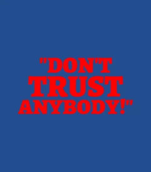 Dont Trust Anybody