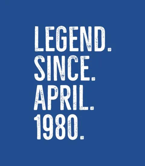 Legend Since April 1980
