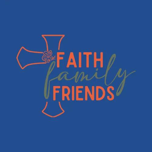Faith Family Friends