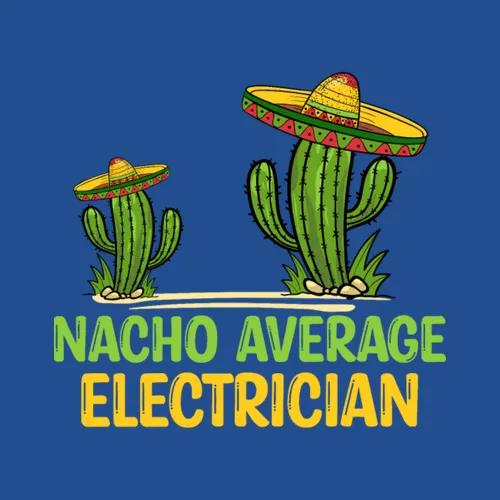 Nacho Average Electrician