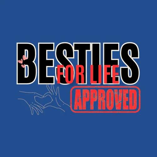 Besties For Life Confirmed