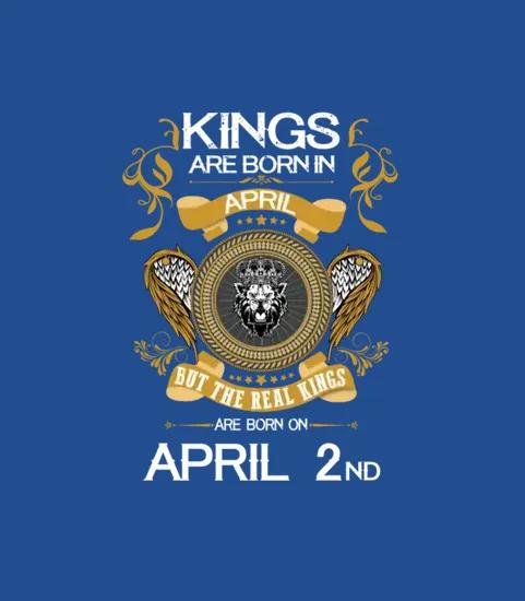 Kings Are Born In April 2nd