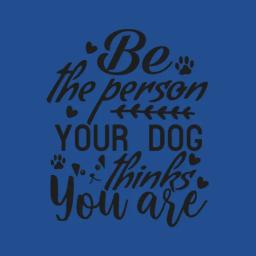 Be The Person Your Dog