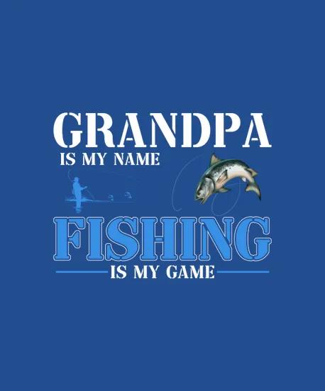 Grandpa Is My Name Fishing