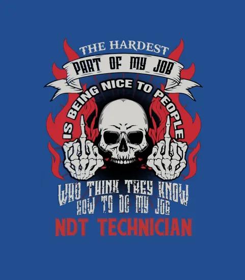 Ndt Technician Hardest My Job