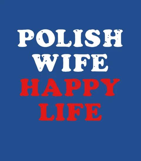Polish Wife Happy Life