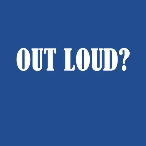Out Loud