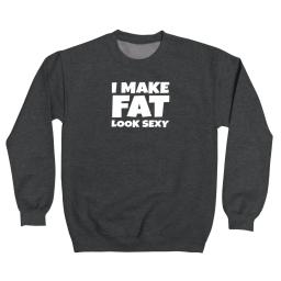 Funny I Make Fat Look Sexy