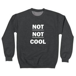 Not Not Cool