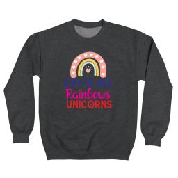 Life Is All Rainbows Unicorns