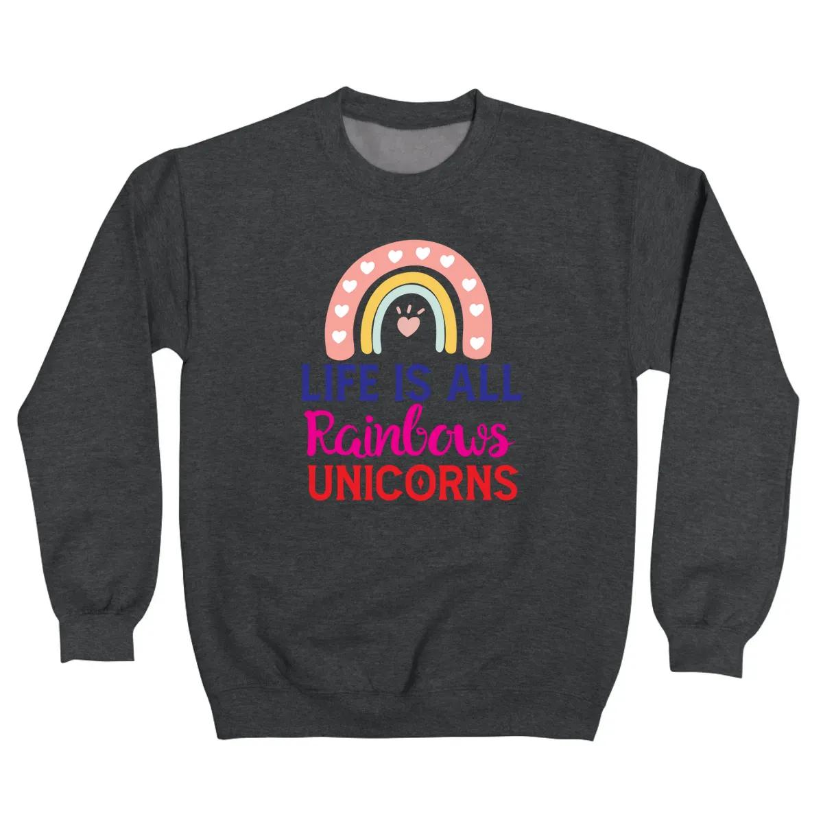 Life Is All Rainbows Unicorns