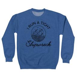 I Run A Tight Shipwreck