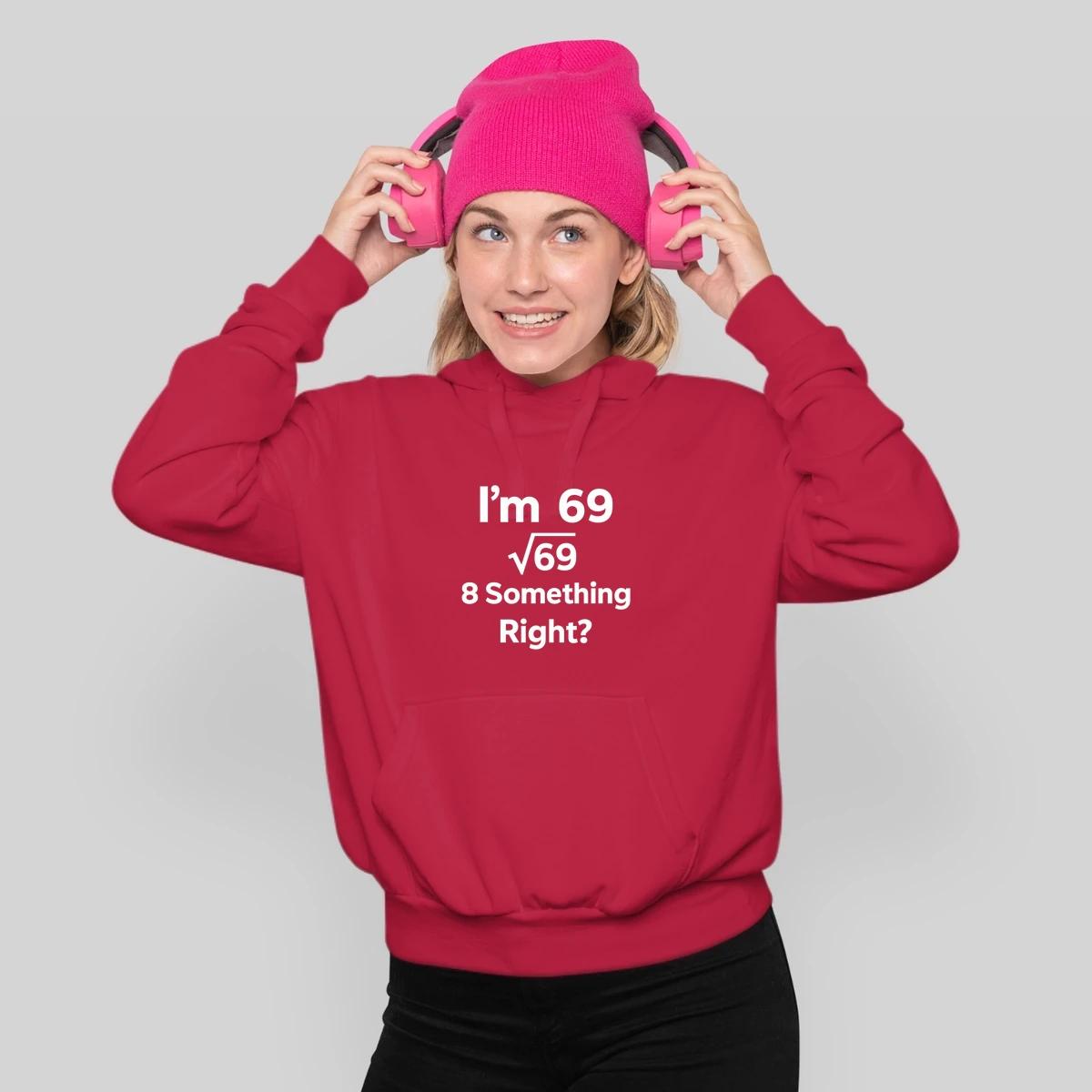 Im 69 Sqrt 69 8 Something Right