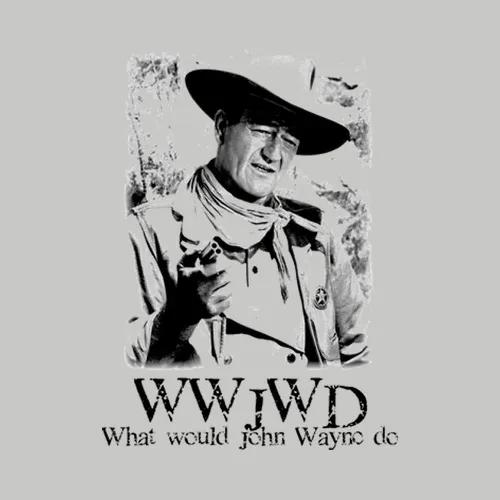 Wwjwd What Would John Wayne Do