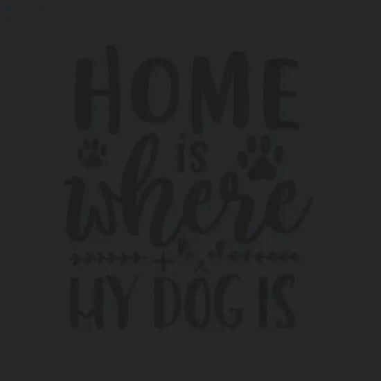 Home Is Where My Dog Is