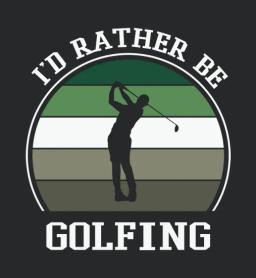 Id Rather Be Golfing Golf