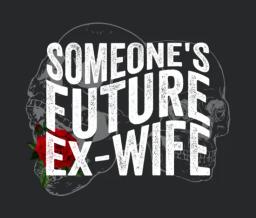 Someones Future Ex Wife