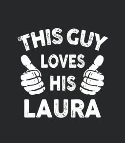 This Guy Loves His Laura