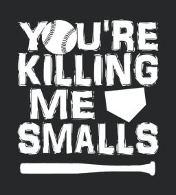 You Re Killing Me Smalls