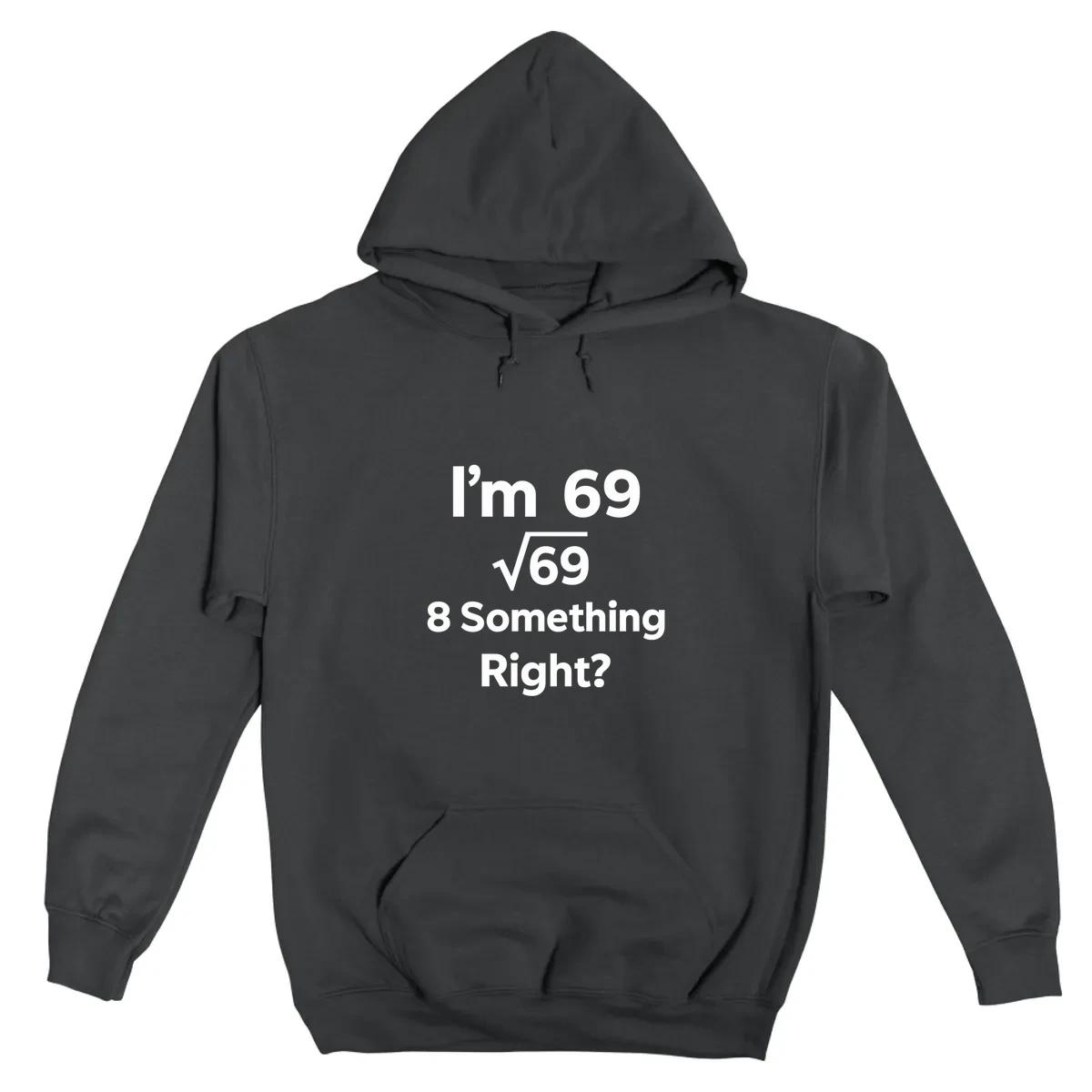 Im 69 Sqrt 69 8 Something Right