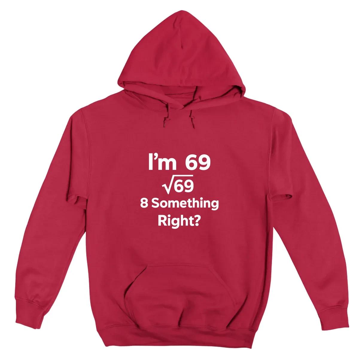 Im 69 Sqrt 69 8 Something Right