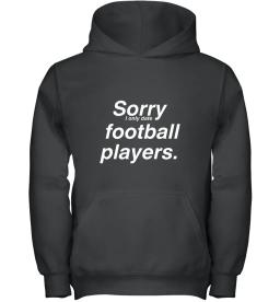 Sorry I Only Date Football Players