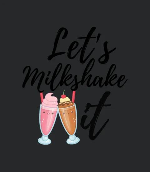 Lets Milkshake It