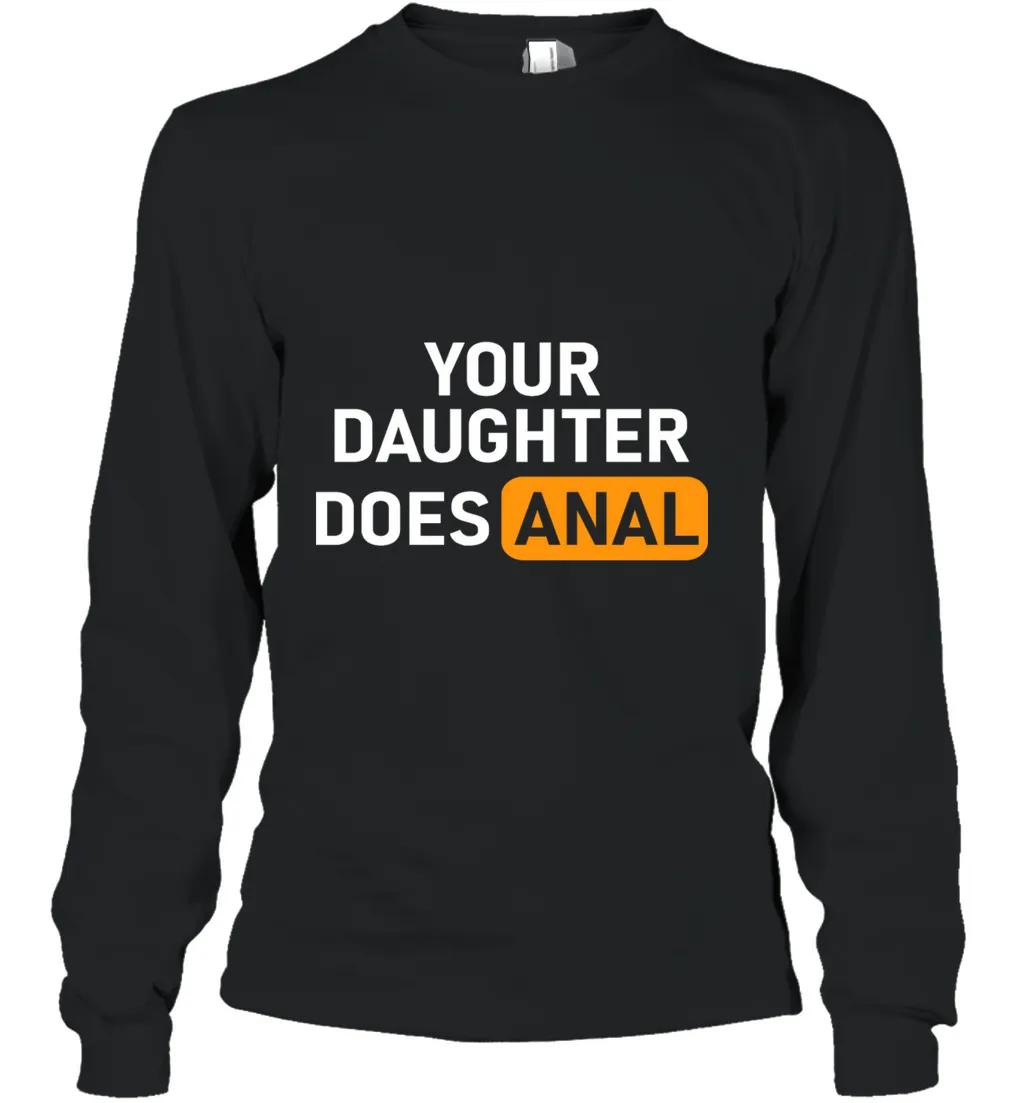 Your Daughter Does Anal
