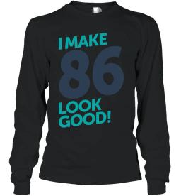 I Make 86 Look Good
