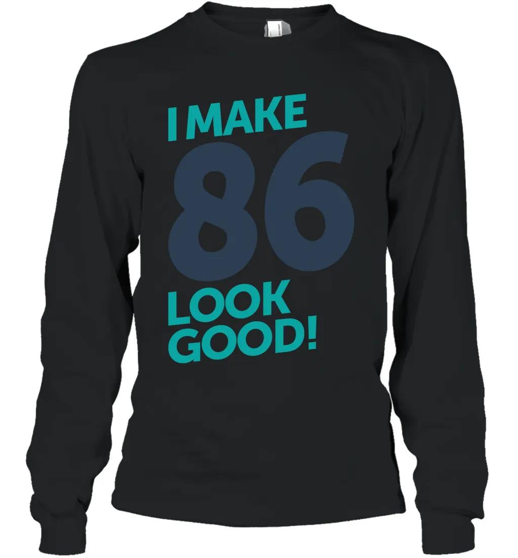 I Make 86 Look Good