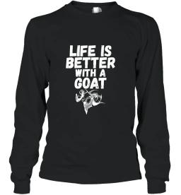 Life Is Better With A Goat