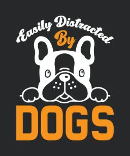 Easily Distracted By Dogs