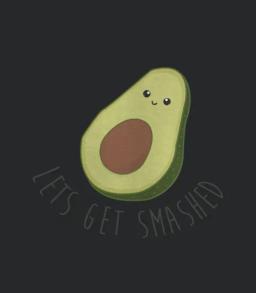 Lets Get Smashed Avocado Funny