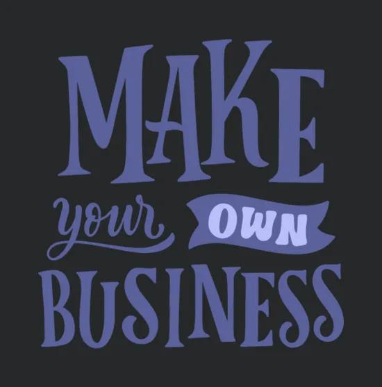 Make Your Own Business