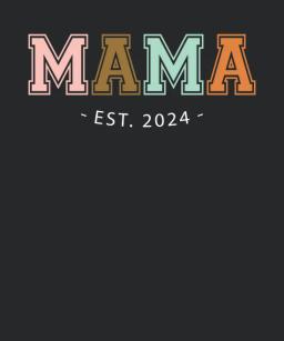 Mama Est 2024 Mothers Day