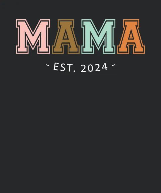 Mama Est 2024 Mothers Day
