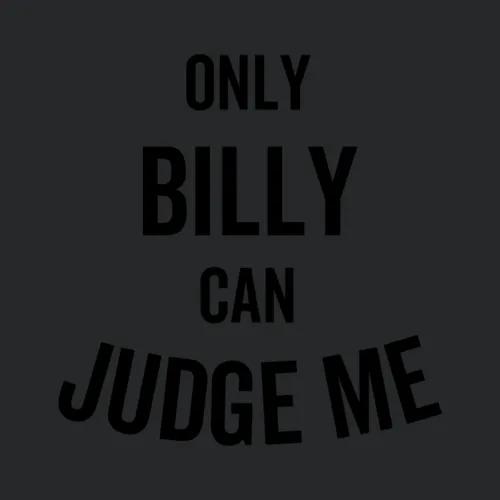 Only Billy Can Judge Me