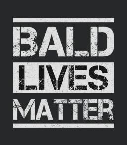Bald Lives Matter 2020