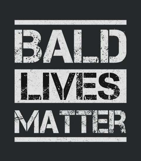 Bald Lives Matter 2020