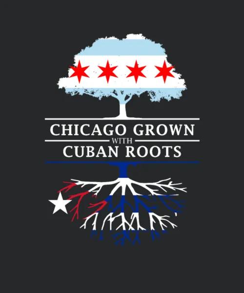 Chicago Grown With Cuban Roots