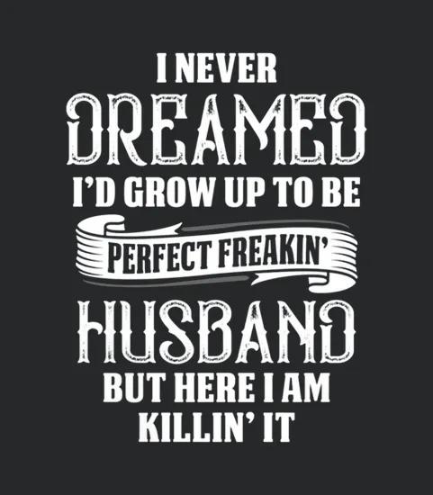 Perfect Freakin Husband